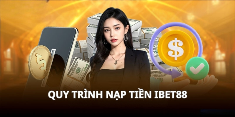 Quy trình nạp tiền nhanh chóng